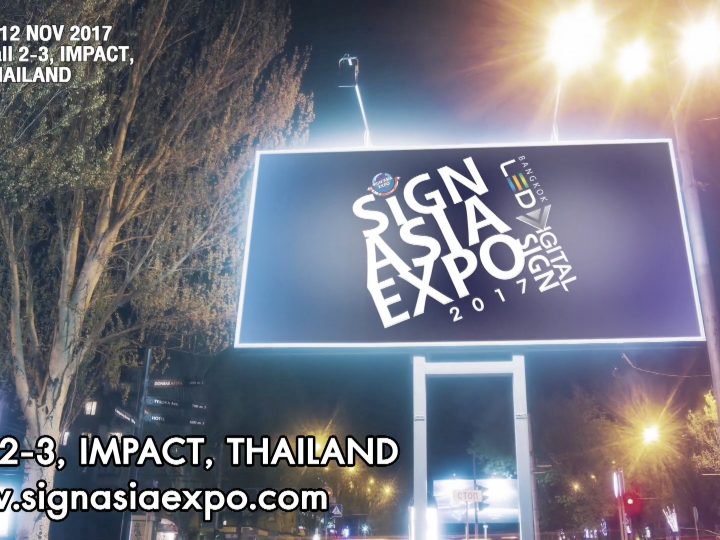 SIGN ASIA EXPO–BANGKOK LED 2017 & DIGITAL SIGN– APPPEXPO THAILAND 2017